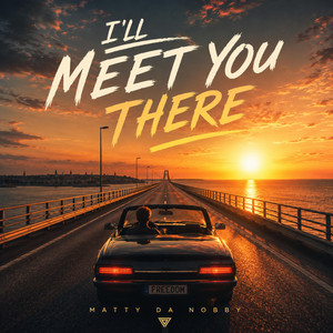 I'll Meet You There