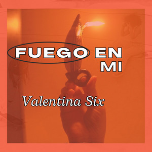 Fuego en mi by Valentina Six
