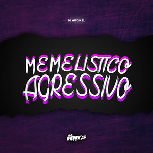 DJ Mudin ZL & Só Hits Records - Memelistico Agressivo
