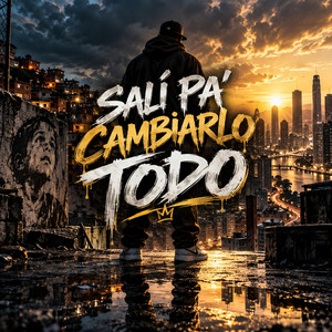 SALÍ PA' CAMBIARLO TODO by RUZZO27