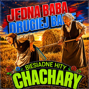 Chachary (Jedna baba, drugiej babie wsadziła do) by DiscoPoloFM