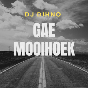 Gae Mooihoek by Dj DIHNO