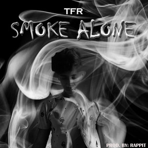 Smoke Alone by TFR
