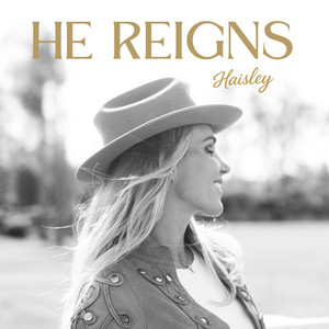 He Reigns by Haisley