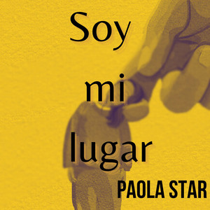 Soy mi lugar by PAOLA STAR