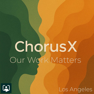 Our Work Matters (Los Angeles) by ChorusX
