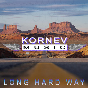 Kornev Music - Long Hard Way