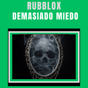 DEMASIADO MIEDO by RUBBLOX