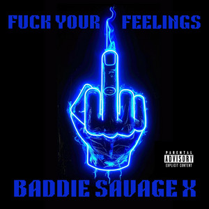 Fuck Your Feeling's by Baddie Savage X