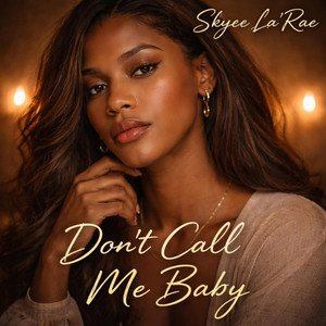Don't Call Me Baby by Skyee La'Rae