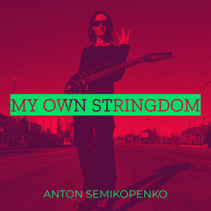 Anton Semikopenko — My Own Stringdom