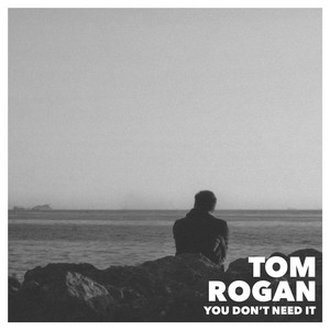 You Don't Need It by Tom Rogan