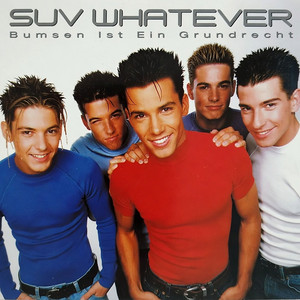 SUV WHATEVER - Bumsen Ist Ein Grundrecht
