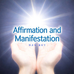 Affirmation and Manifestation by Man Boy