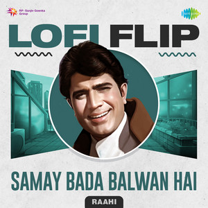 Samay Bada Balwan Hai LoFi Flip by Raahi, Nitin Mukesh