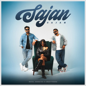 Sajan Sajan by Naval Baraiya, CrezyTheOG