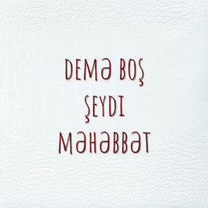 Demə boş şeydi məhəbbət by trapnation.aze, lovekillsus, haashimovh, xeyal4x