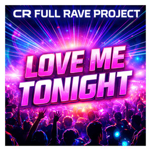 Love Me Tonight by CR FULL RAVE PROJECT