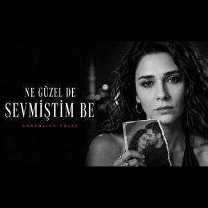 Ne Güzelde Sevmiştim Be by Anatolian Pulse