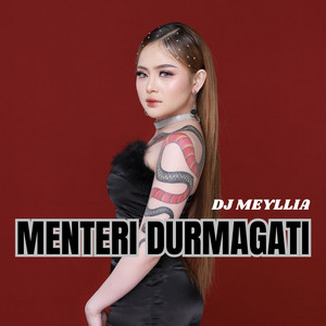 Menteri Durmagati - DJ Remix by DJ MEYLIIAA, Emberry