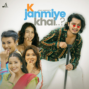 Arjun Sapkota - K Janmiye Khai