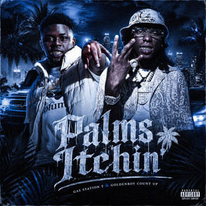 Palms Itchin' by Gas Station T, GoldenBoy Count Up