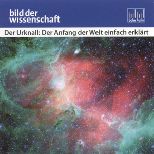 Der Urknall: Der Anfang der Welt einfach erklärt