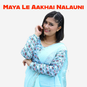 Maya Le Aakhai Nalauni