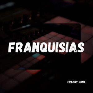 FRANQUISIAS by Frandy Gonz