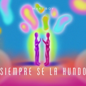 SIEMPRE SE LA HUNDO by MAKI BOY