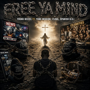 Free Ya Mind by Young Bezzel, iTzSGL, Yung Mission, Spanish B.O.I