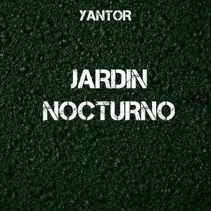 JARDIN NOCTURNO by YANTOR