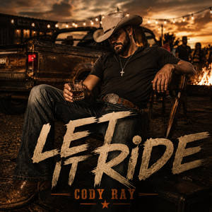 Just Let It Ride by Cody Ray