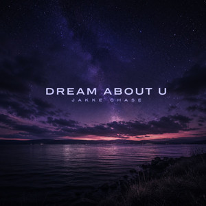 Dream About U by Jakke Chase