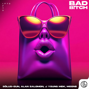 Bad B!tch by Sölus-Sun, Alan Salomon, J Young MDK, Moon$