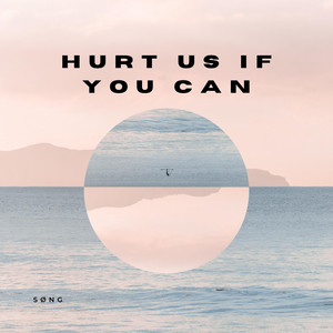 Hurt Us If You Can