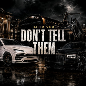 Don't Tell Them by DJ TRIVUX