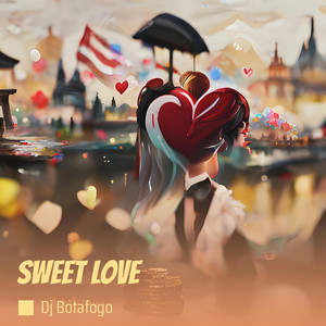 SWEET LOVE by DJ BOTAFOGO