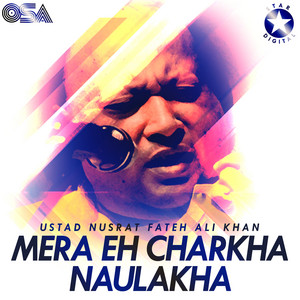 Nusrat Fateh Ali Khan - Mera Eh Charkha Naulakha