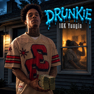 Drunkie by 10K Yungin