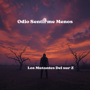 Odio Sentirme Menos by Los Mutantes Del sur Z