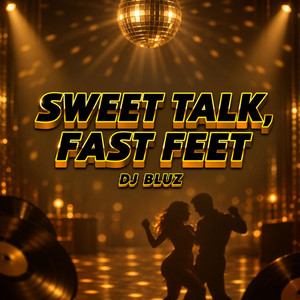 SWEET TALK, FAST FEET by DJ BLUZ REMIX