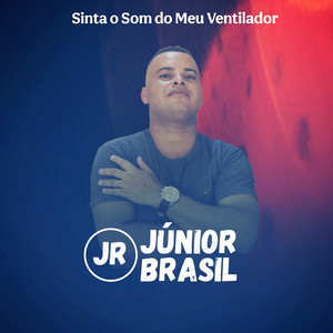 Júnior Brasil - Sinta o Som do Meu Ventilador