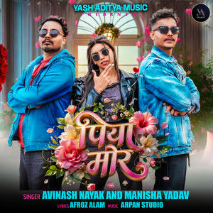Piya Mor by Avinash Nayak, Manisha Yadav