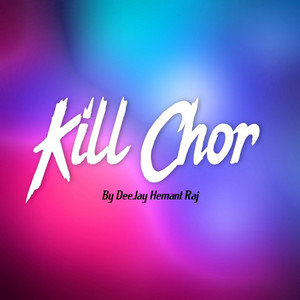DeeJay Hemant Raj - Kill Chor