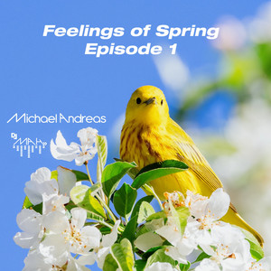 Feelings of Spring Episode 1 by DJ MAH Michael Andreas