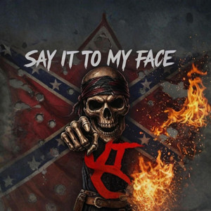 SAY IT TO MY FACE,MOTHER F*CKER by Backroad Renegades