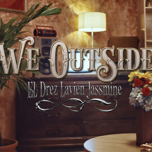 We Outside by El Drez, Jassmine, Lavien