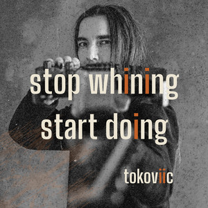 stop whining start doing by tokoviic