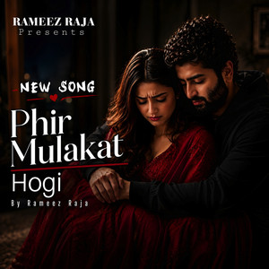 Phir Mulakat Hogi - Dil Me Wahi Bat Hogi by Rameez Raja